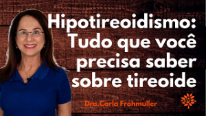 Hipotireoidismo-Tudo que você precisa saber sobre tireoide